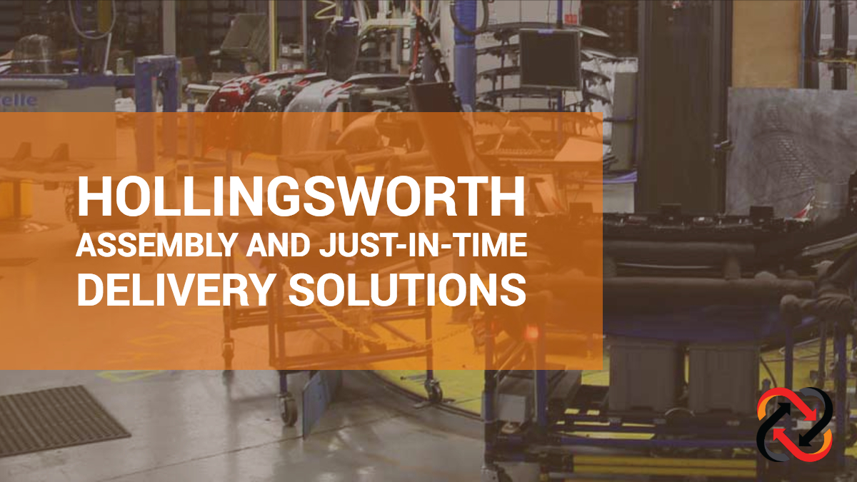 Assembly & JustinTime Delivery Solutions Hollingsworth