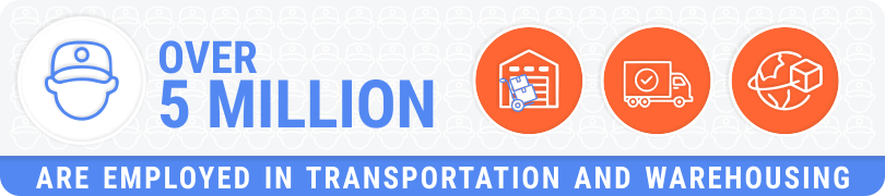 Over 5 million are employed in Transportation and Warehousing